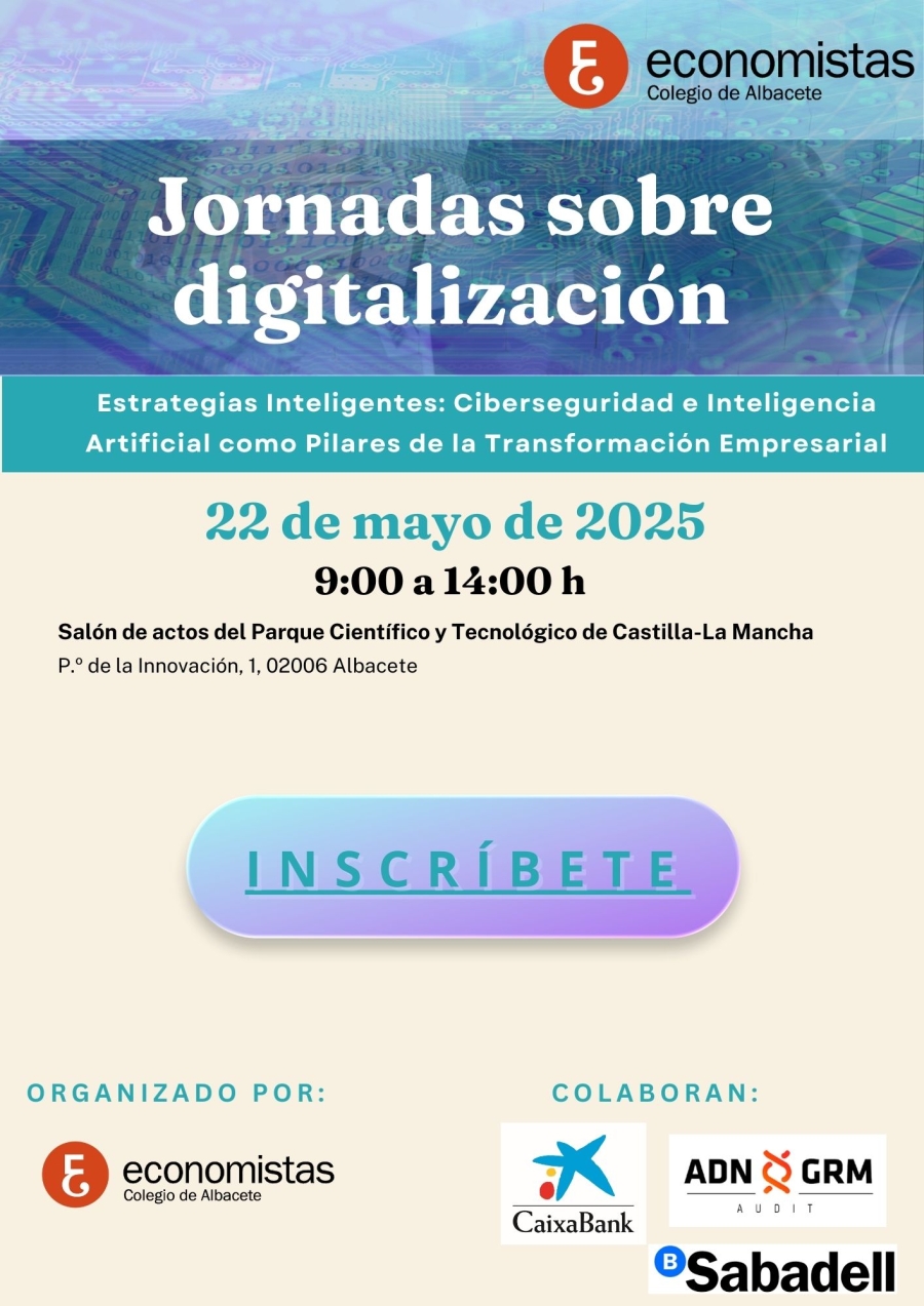 22.05.2025 EL COLEGIO HA ORGANIZADO UNAS JORNADAS SOBRE DIGITALIZACIÓN. Ciberseguridad e Inteligencia Artificial como pilares de la transformación empresarial